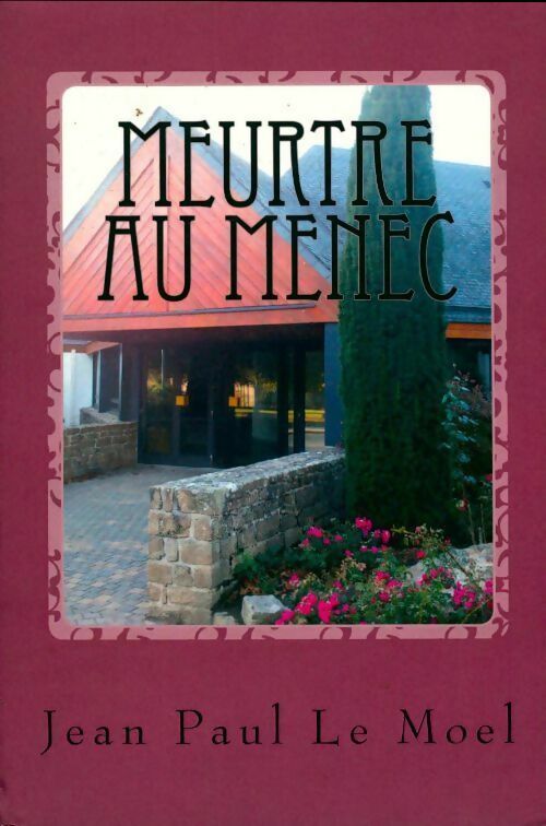 Meurtre au Menec - Jean-Paul Le moël - Createspace independent publishing platform GF - Livre