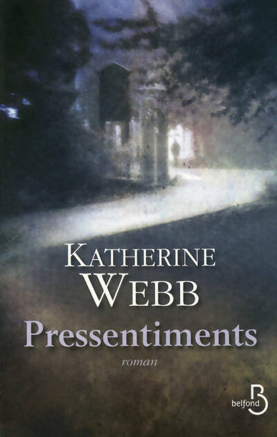 Pressentiments - Katherine Webb - Belfond GF - Livre