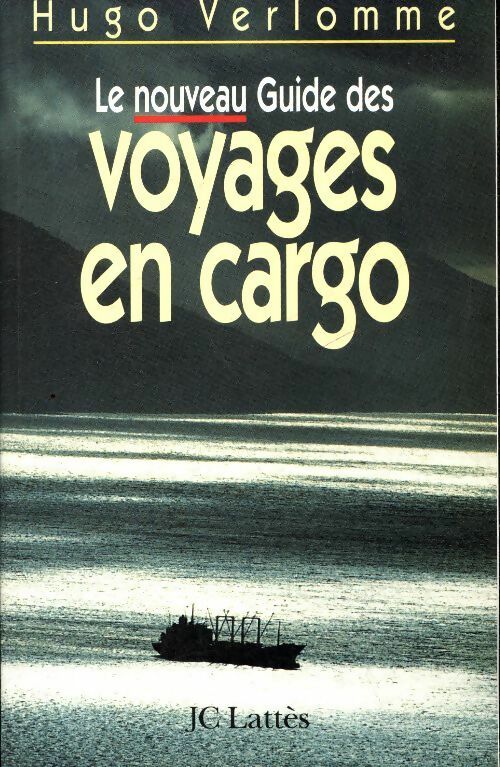 Le nouveau guide des voyages en cargo - Hugo Verlomme - Lattès GF - Livre