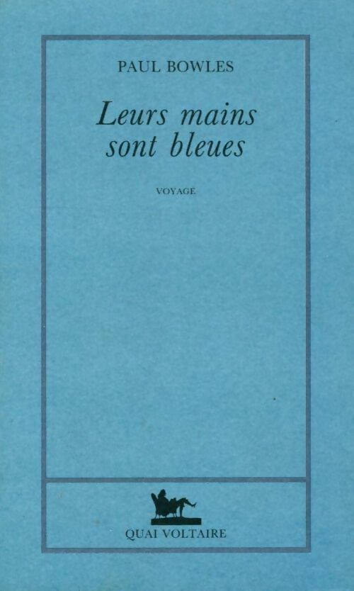 Leurs mains sont bleues - Paul Bowles - Quai Voltaire GF - Livre