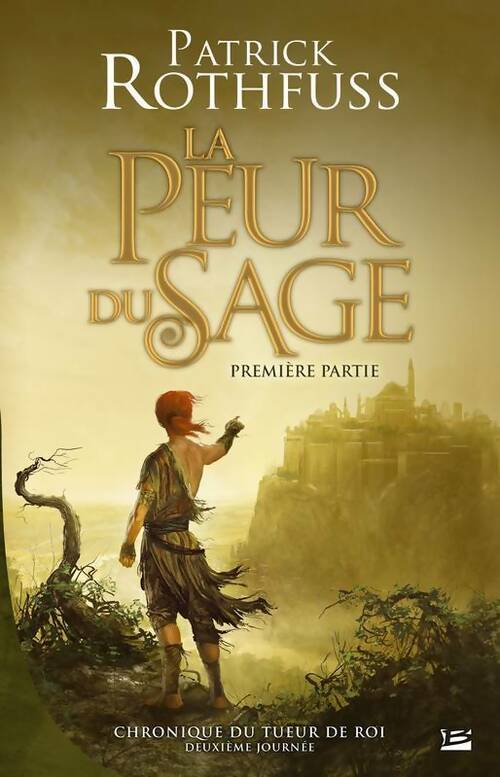 Chronique du tueur de rois deuxième journée : La peur du sage - première partie - Patrick Rothfuss - Bragelonne GF - Livre