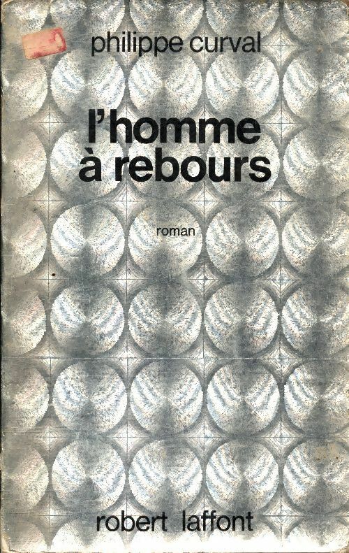 L'homme à rebours - Philippe Curval - Ailleurs et demain - Livre