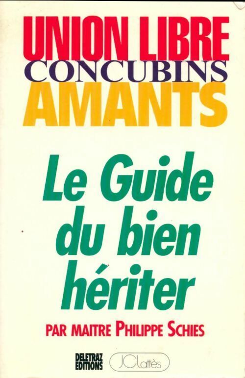 Union libre, concubin,s amants. Le guide du bien hériter - Philippe Schies - Lattès GF - Livre