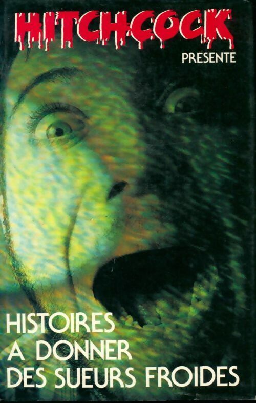 Histoires à donner des sueurs froides - Alfred Hitchcock - France Loisirs GF - Livre