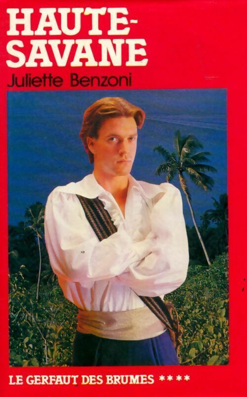 Le Gerfaut des brumes Tome IV : Haute-Savane - Juliette Benzoni - France Loisirs GF - Livre