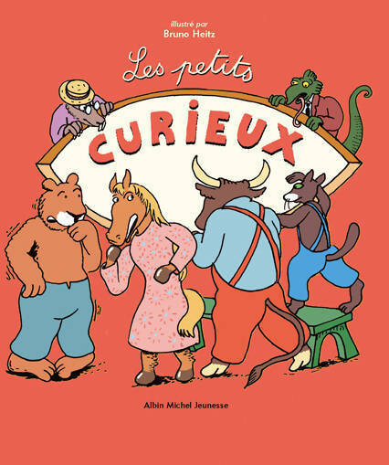 Les petits curieux - Bruno Heitz - Albin Michel jeunesse - Livre