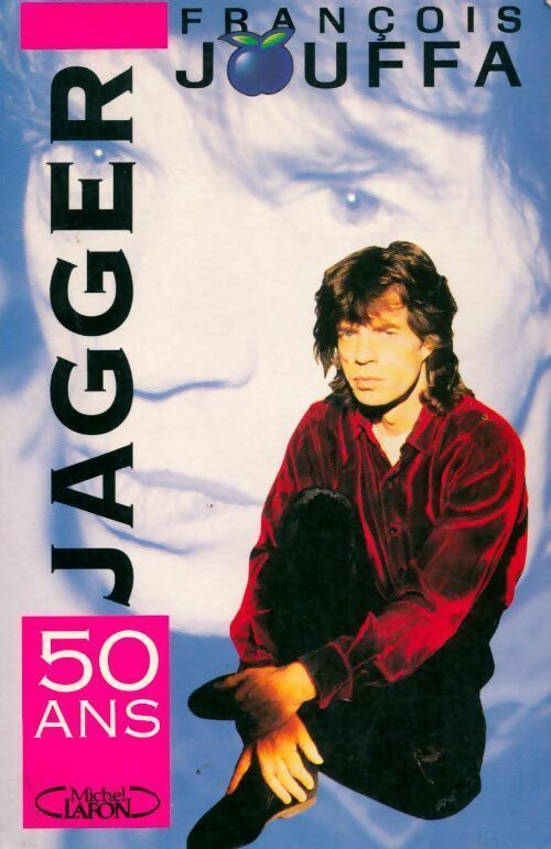 Mick jagger 50 ans - François Jouffa - Michel Lafon GF - Livre