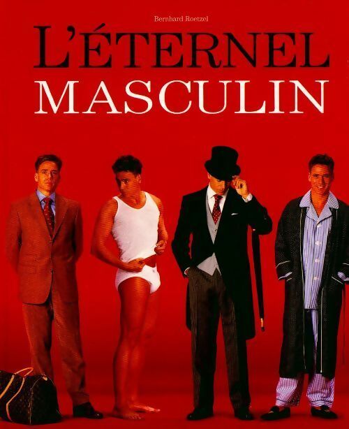 L'éternel masculin - Bernhard Roetzel - Könemann GF - Livre
