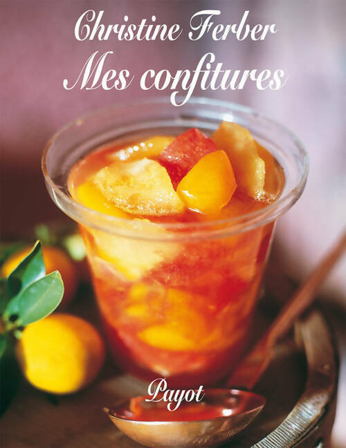 Mes confitures - Christine Ferber - Payot GF - Livre