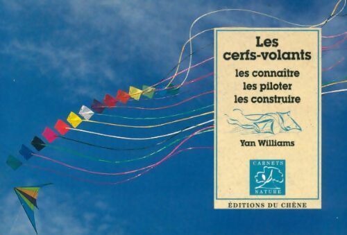 Les cerfs-volants les connaître les piloter les construire - Yan Williams - Carnets nature - Livre