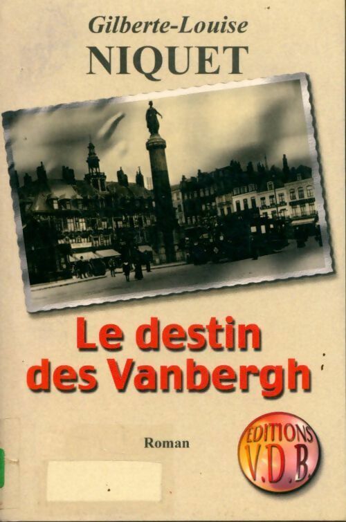 Le destin des Vanbergh - Gilberte Niquet - VDB - Livre