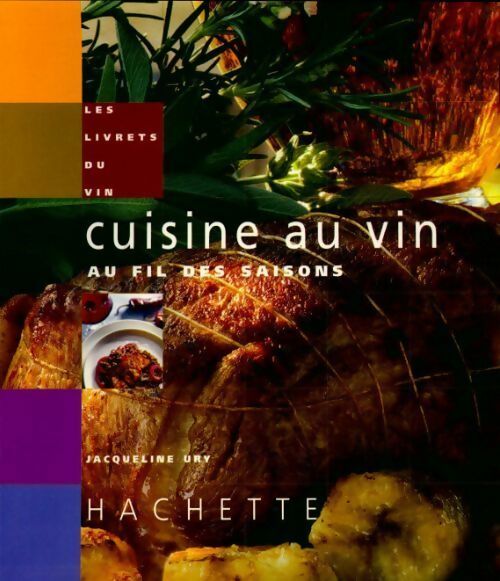 Cuisine au vin au fil des saisons - Jacqueline Ury - Les livrets du vin - Livre