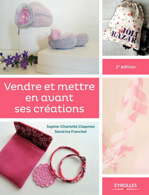 Vendre et mettre en avant ses créations - Sandrine Franchet - Eyrolles GF - Livre