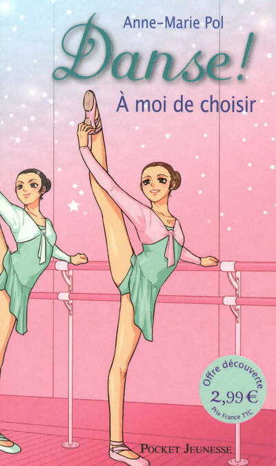 Danse ! Tome II : A moi de choisir - Anne-Marie Pol - Pocket jeunesse - Livre