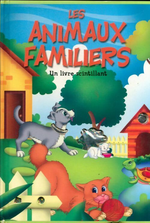 Les animaux familiers - Collectif - Mon livre scintillant - Livre