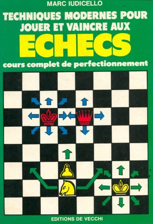 Techniques modernes pour jouer et vaincre aux échecs - Marc Ludicello - De Vecchi GF - Livre