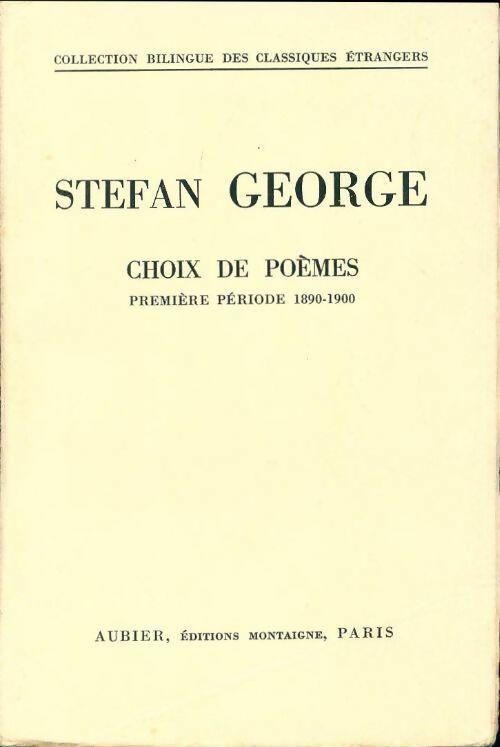 Choix de poèmes première période 1886-1900 - Stefan George - Bilingue des classiques étrangers - Livre