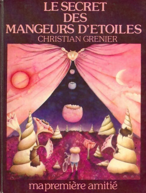 Le secret des mangeurs d'étoiles - Christian Grenier - Ma première amitié - Livre