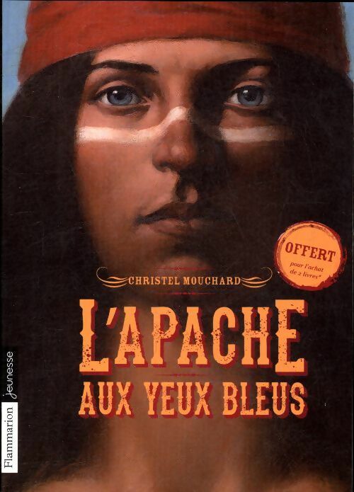 L'apache aux yeux bleus - Christel Mouchard - Flammarion Jeunesse - Livre