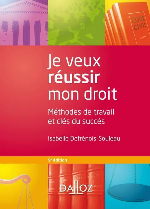 Je veux réussir mon droit. Méthodes de travail et clés du succès - Isabelle Defrénois-Souleau - Dalloz GF - Livre