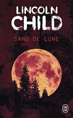 Sang de lune - Lincoln Child - J'ai Lu - Livre