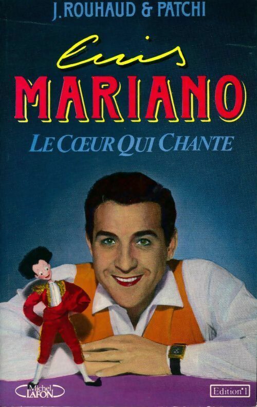 Luis Mariano. Le coeur qui chante - J. Rouhaud Patchi - Editions 1 GF - Livre