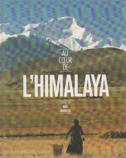 Au coeur de l'Himaya - Noël Graveline - France Loisirs GF - Livre