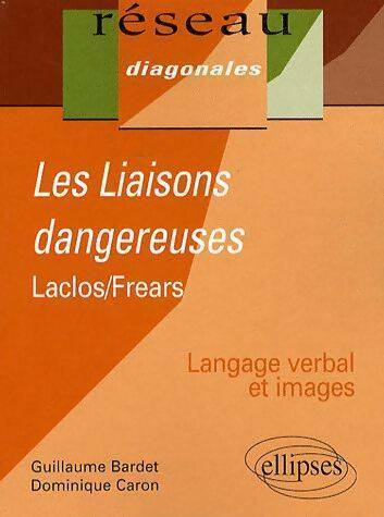 Les liaisons dangereuses. Laclos et frears - Guillaume Bardet - Réseau Diagonales - Livre