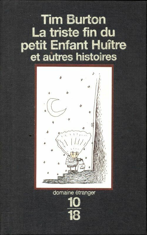 La triste fin du petit Enfant Huître - Tim Burton - 10-18 - Livre