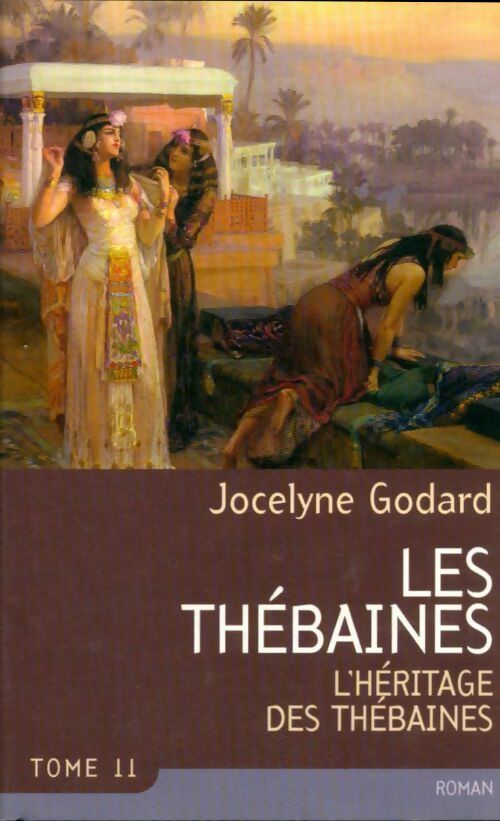Les Thébaines Tome XI : L'héritage des Thébaines - Jocelyne Godard - France Loisirs GF - Livre