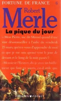 Fortune de France Tome VI : La pique du jour - Robert Merle - Pocket - Livre