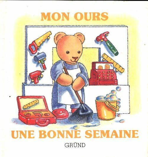 Mon ours une bonne semaine - Monique Souchon - Grund GF - Livre
