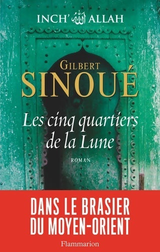 Inch' Allah, Tome III : Les cinq quartiers de la lune - Gilbert Sinoué - Flammarion GF - Livre