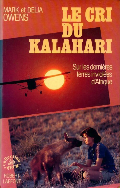 Le cri du Kalahari. Sur les dernières terres inviolées d'Afrique - Mark Owen - Vécu - Livre