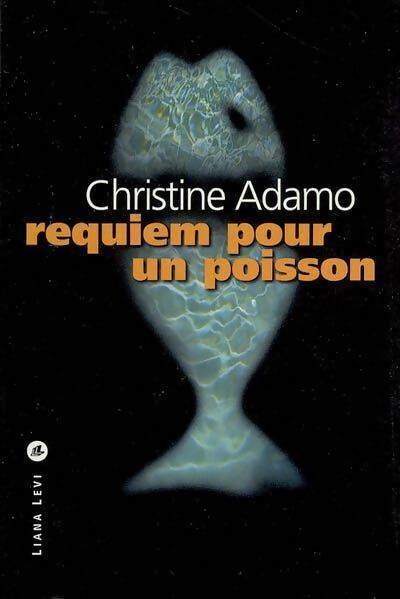Requiem pour un poisson - Christine Adamo - Liana Levi GF - Livre