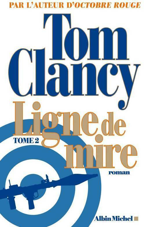 Ligne de mire Tome II - Tom Clancy -  Albin Michel GF - Livre