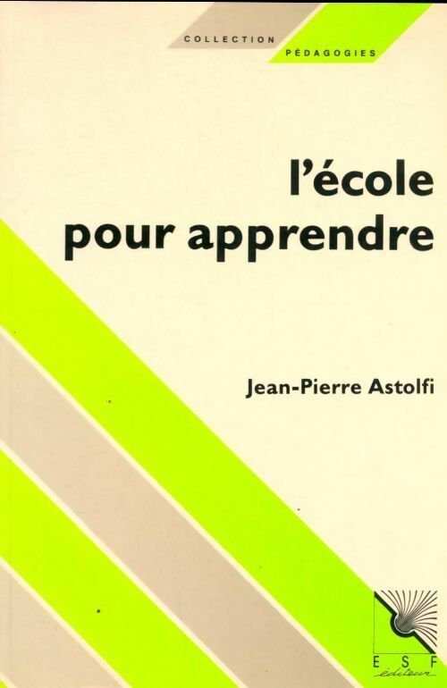 L'école pour apprendre - Jean-Pierre Astolfi - Pédagogies - Livre
