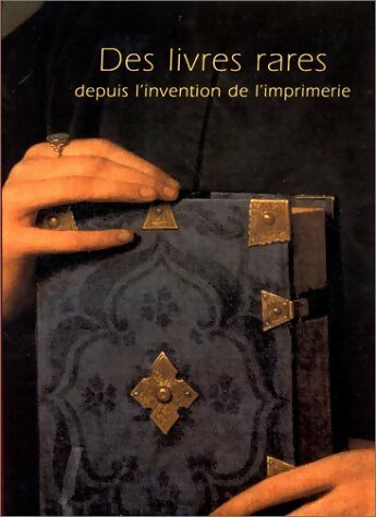 Des livres rares depuis l'invention de l'imprimerie - Bibliothèque Nationale De France - Bibliothèque Nationale De France - Livre