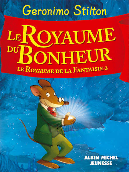 Le royaume de la fantaisie Tome II : Le royaume du bonheur - Geronimo Stilton - Albin Michel jeunesse - Livre