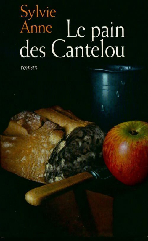 Le pain des Cantelou - Sylvie Anne - France Loisirs GF - Livre