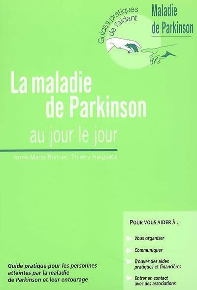 La maladie de parkinson au jour le jour - Anne-Marie Bonnet - Guides pratiques de l'aidant - Livre