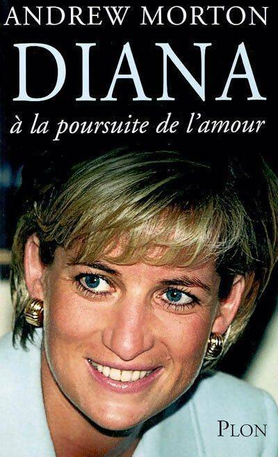Diana à la poursuite de l'amour - Andrew Morton - Plon GF - Livre
