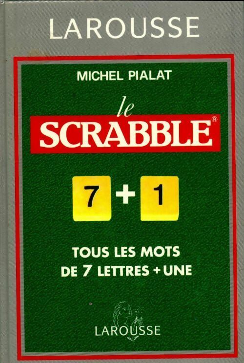 Le scrabble .Tous les mots de 7 lettres + 1 - Michel Pialat - Petit dictionnaire - Livre