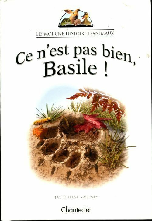 Ce n'est pas bien basile ! - Jacqueline Sweeney - Lis-moi une histoire d'animaux - Livre