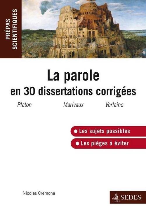 La parole en 30 dissertations corrigées : Prépas scientifiques 2012-2013 - Nicolas Cremona - Prépas scientifiques - Livre