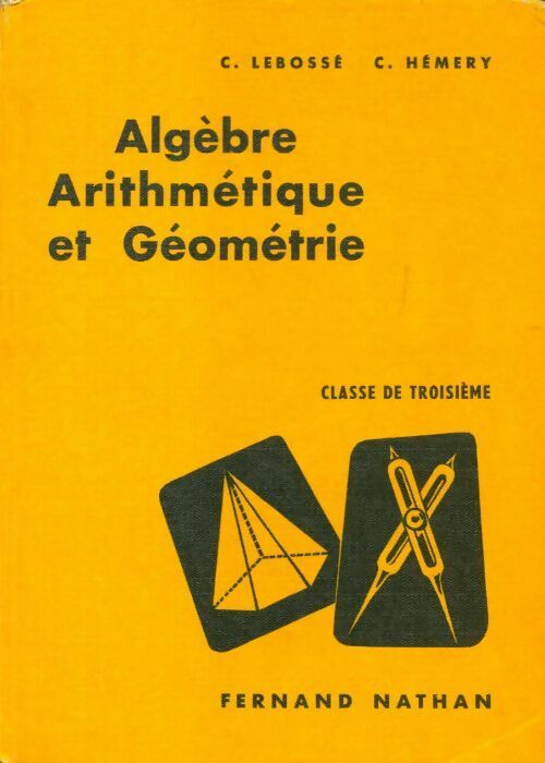 Algèbre, arithmétique et géometrie. Classe de troisieme - Collectif - Nathan GF - Livre