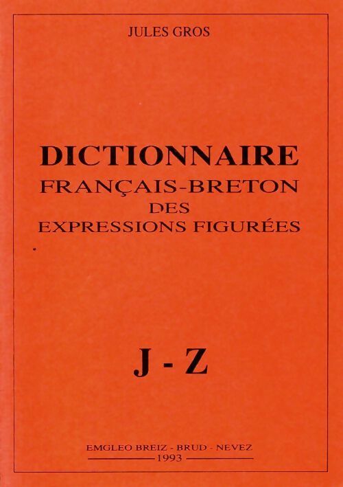 Dictionnaire français-breton des expressions figurées Tome II : De J à Z - Jules Gros - Brud Nevez GF - Livre