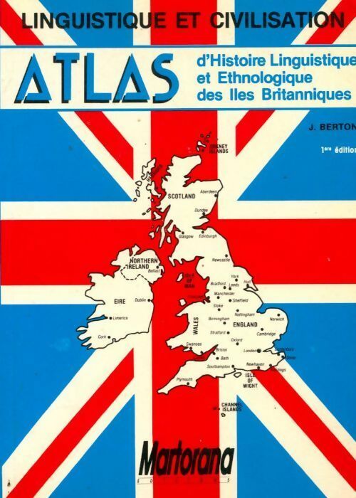 Les îles britannique. Atlas d'histoire linguistique et ethnologique - J Berton - Nouvelles approches - Livre