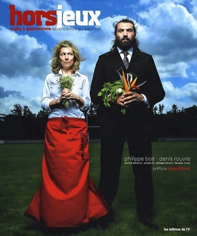 Hors jeux. Rugby et gastronomie la rencontre au sommet - Philippe Boé - If GF - Livre