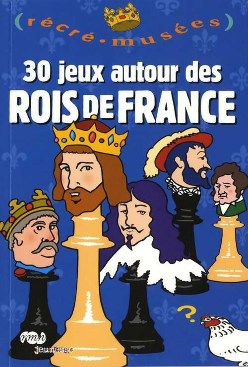 30 jeux autour des rois de France - Philippe Dupuis - Récré-Musées - Livre